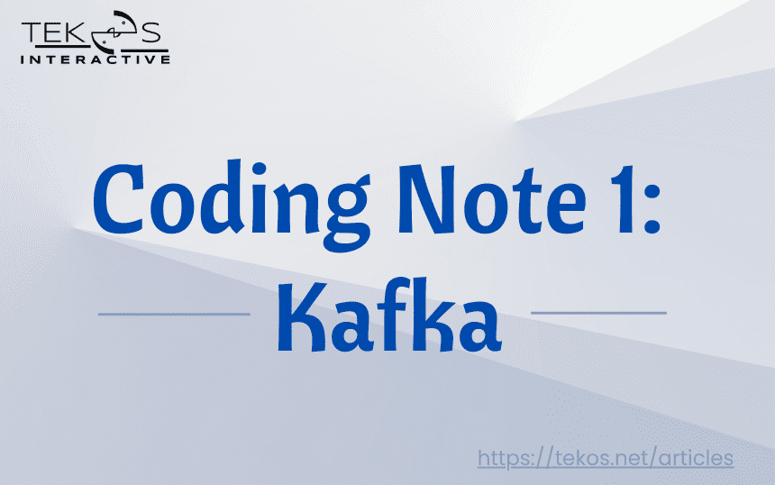 Coding Note 1: Kafka