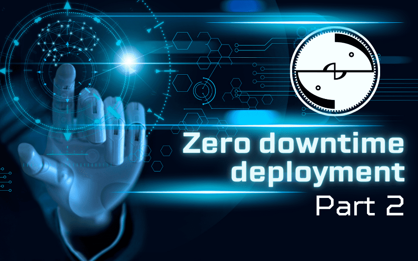 Zero downtime deployment Part 2